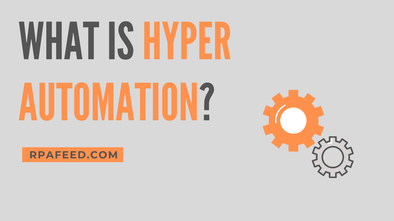 What Is HyperAutomation? Is It RPA+AI?